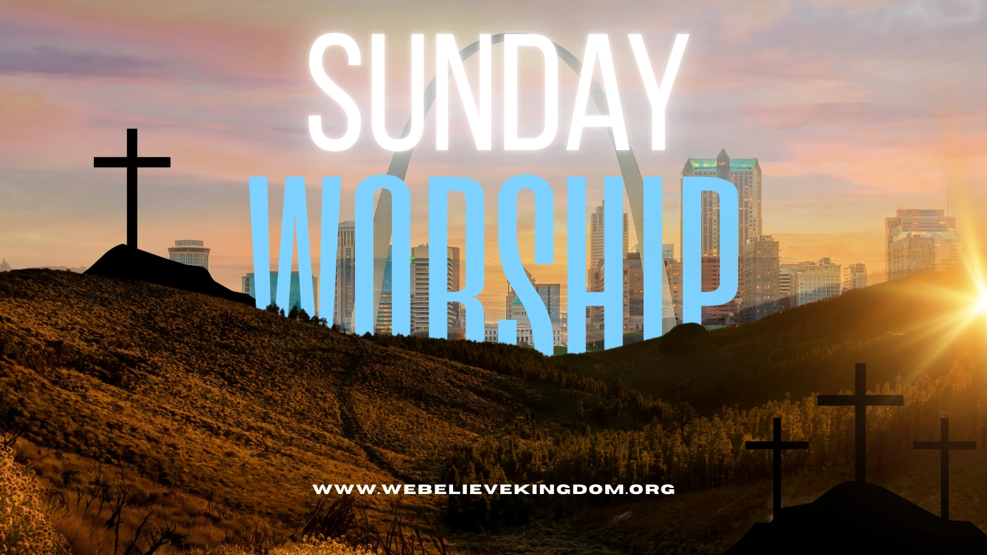 We Believe Kingdom Church - Sunday Morning Worship