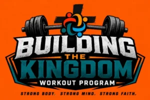 Building The Kingdom: Workout Program